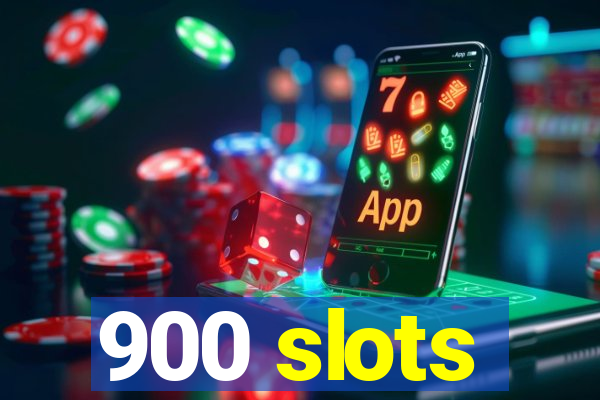 900 slots